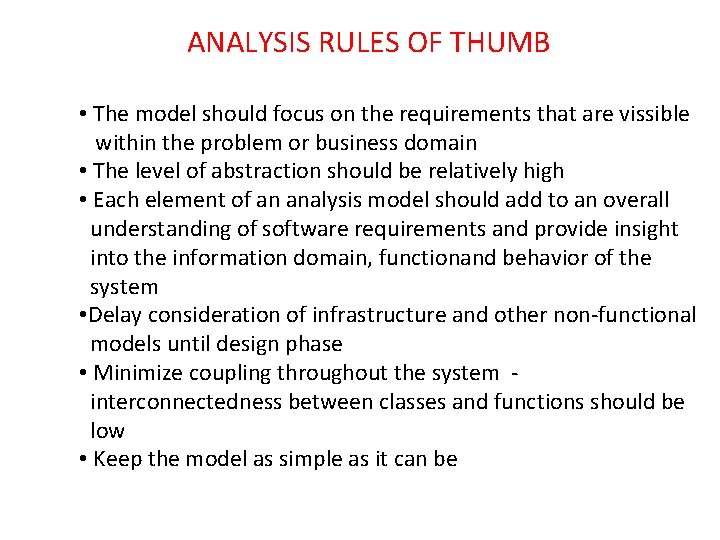 ANALYSIS RULES OF THUMB • The model should focus on the requirements that are