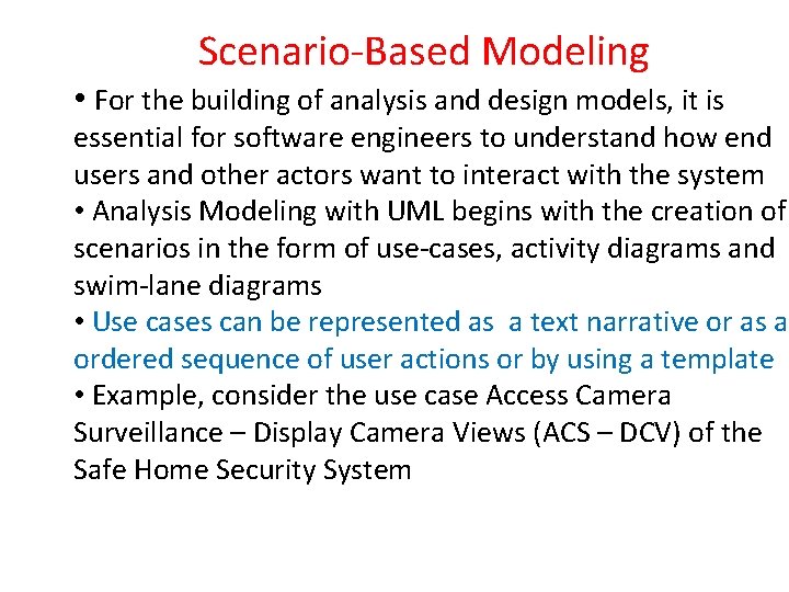 Scenario-Based Modeling • For the building of analysis and design models, it is essential