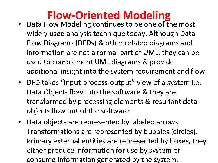 Flow-Oriented Modeling • Data Flow Modeling continues to be one of the most widely