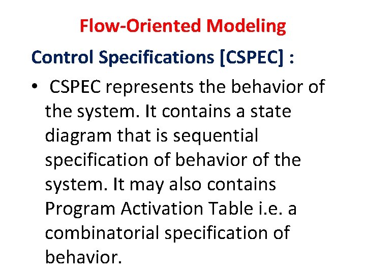 Flow-Oriented Modeling Control Specifications [CSPEC] : • CSPEC represents the behavior of the system.