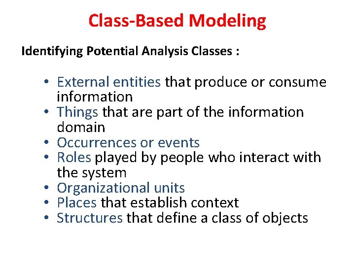 Class-Based Modeling Identifying Potential Analysis Classes : • External entities that produce or consume