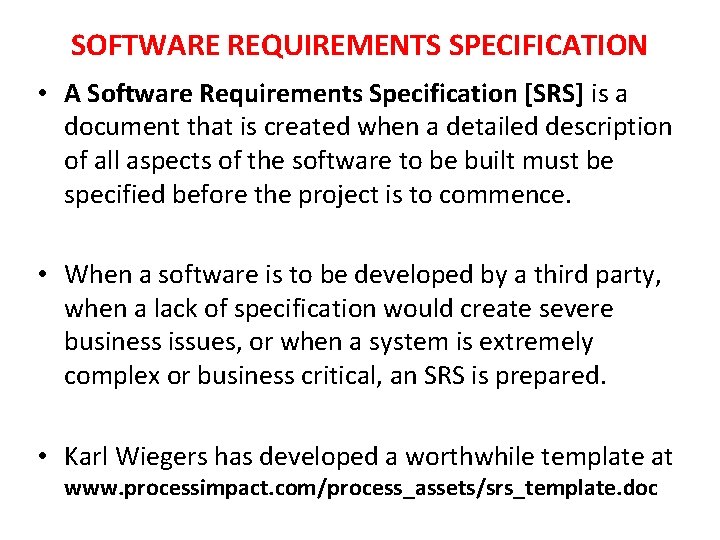 SOFTWARE REQUIREMENTS SPECIFICATION • A Software Requirements Specification [SRS] is a document that is