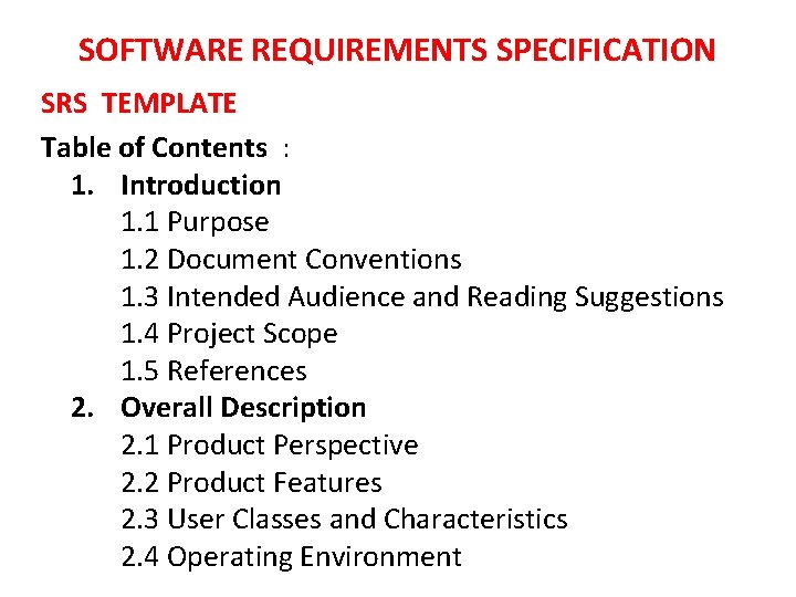 SOFTWARE REQUIREMENTS SPECIFICATION SRS TEMPLATE Table of Contents : 1. Introduction 1. 1 Purpose