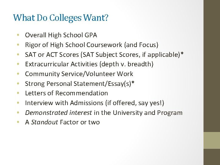 What Do Colleges Want? • • • Overall High School GPA Rigor of High