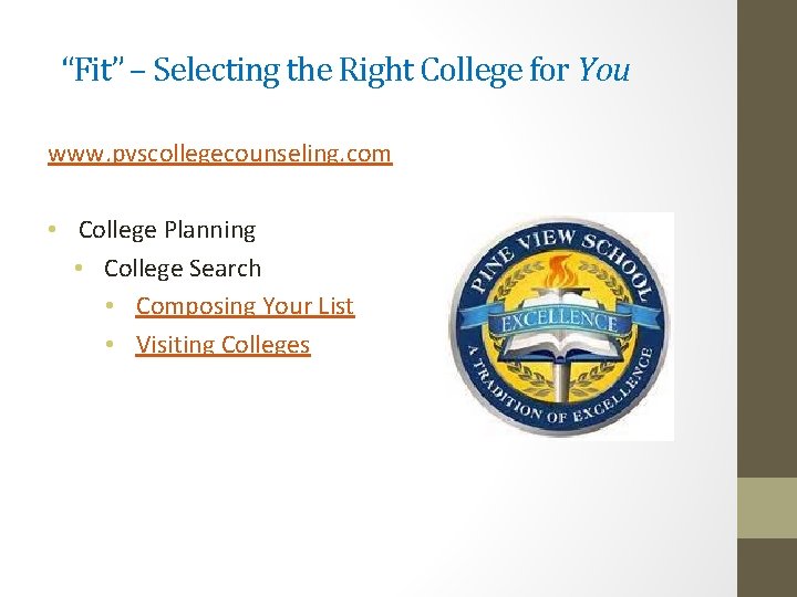 “Fit” – Selecting the Right College for You www. pvscollegecounseling. com • College Planning