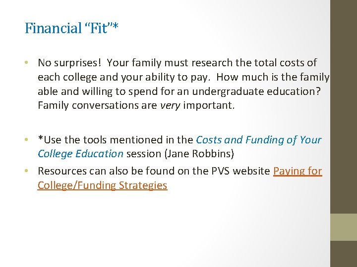 Financial “Fit”* • No surprises! Your family must research the total costs of each