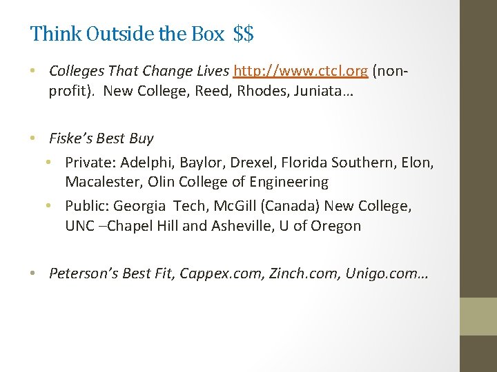 Think Outside the Box $$ • Colleges That Change Lives http: //www. ctcl. org