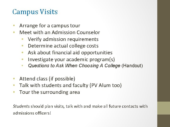 Campus Visits • Arrange for a campus tour • Meet with an Admission Counselor