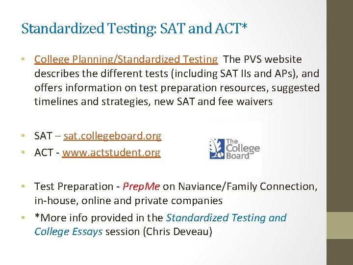 Standardized Testing: SAT and ACT* • College Planning/Standardized Testing The PVS website describes the