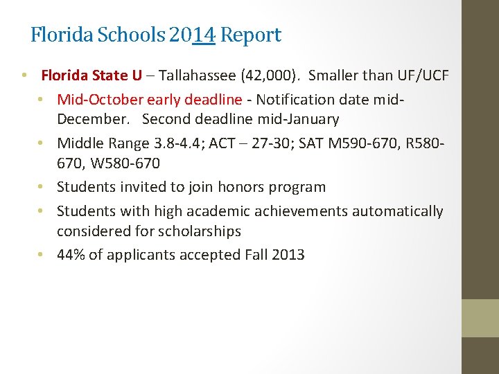 Florida Schools 2014 Report • Florida State U – Tallahassee (42, 000). Smaller than