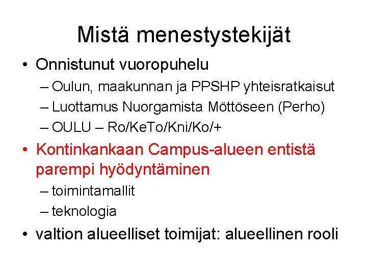 Mistä menestystekijät • Onnistunut vuoropuhelu – Oulun, maakunnan ja PPSHP yhteisratkaisut – Luottamus Nuorgamista