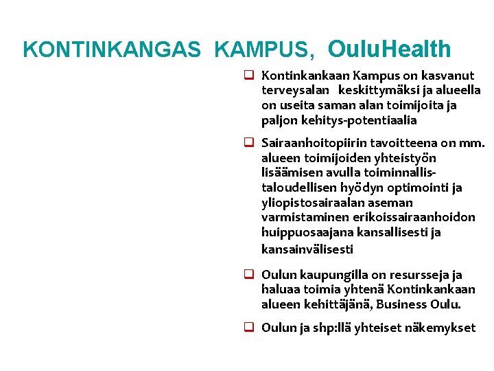 KONTINKANGAS KAMPUS, Oulu. Health q Kontinkankaan Kampus on kasvanut terveysalan keskittymäksi ja alueella on