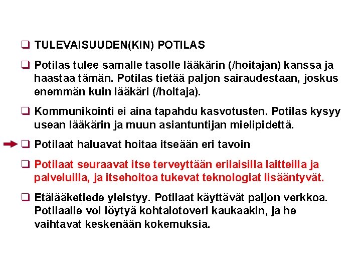 q TULEVAISUUDEN(KIN) POTILAS q Potilas tulee samalle tasolle lääkärin (/hoitajan) kanssa ja haastaa tämän.