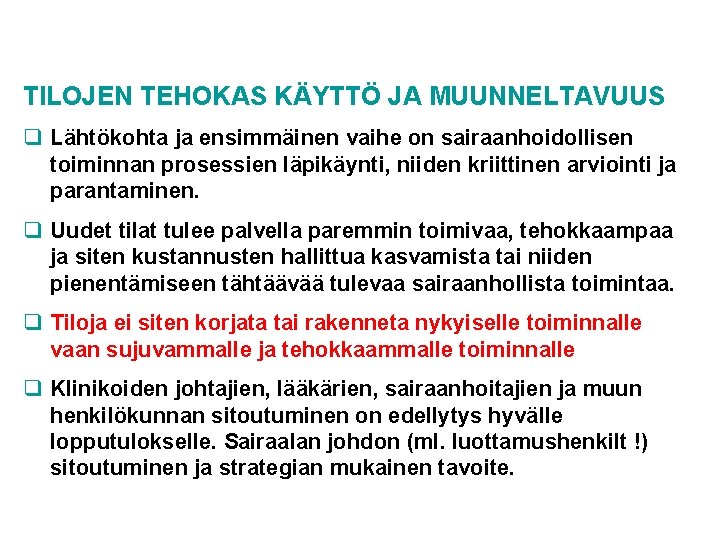 TILOJEN TEHOKAS KÄYTTÖ JA MUUNNELTAVUUS q Lähtökohta ja ensimmäinen vaihe on sairaanhoidollisen toiminnan prosessien