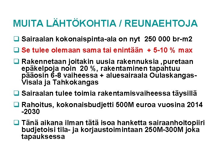 MUITA LÄHTÖKOHTIA / REUNAEHTOJA q Sairaalan kokonaispinta-ala on nyt 250 000 br-m 2 q