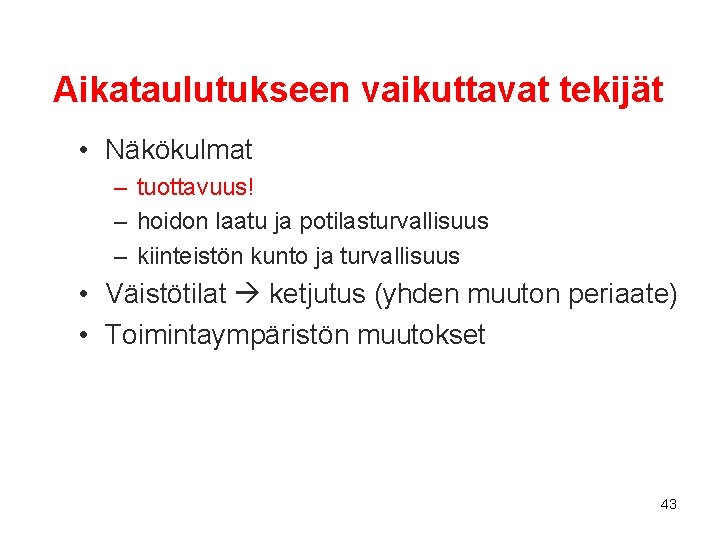 Aikataulutukseen vaikuttavat tekijät • Näkökulmat – tuottavuus! – hoidon laatu ja potilasturvallisuus – kiinteistön