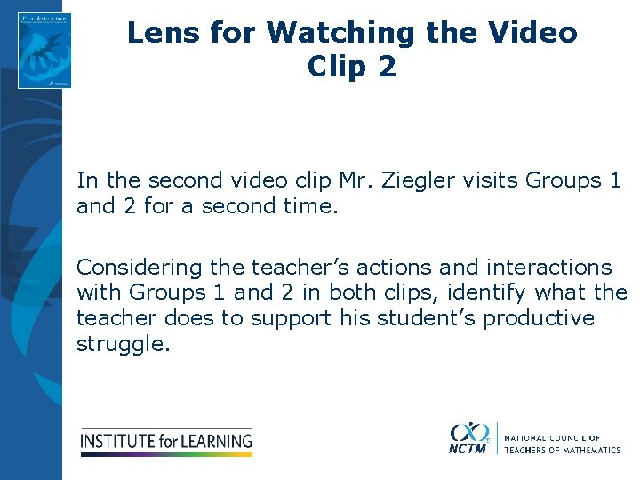 Lens for Watching the Video Clip 2 In the second video clip Mr. Ziegler
