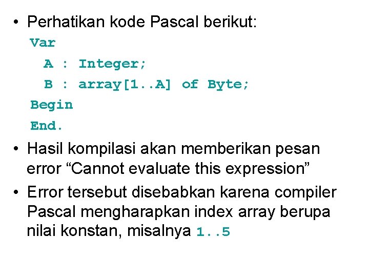  • Perhatikan kode Pascal berikut: Var A : Integer; B : array[1. .