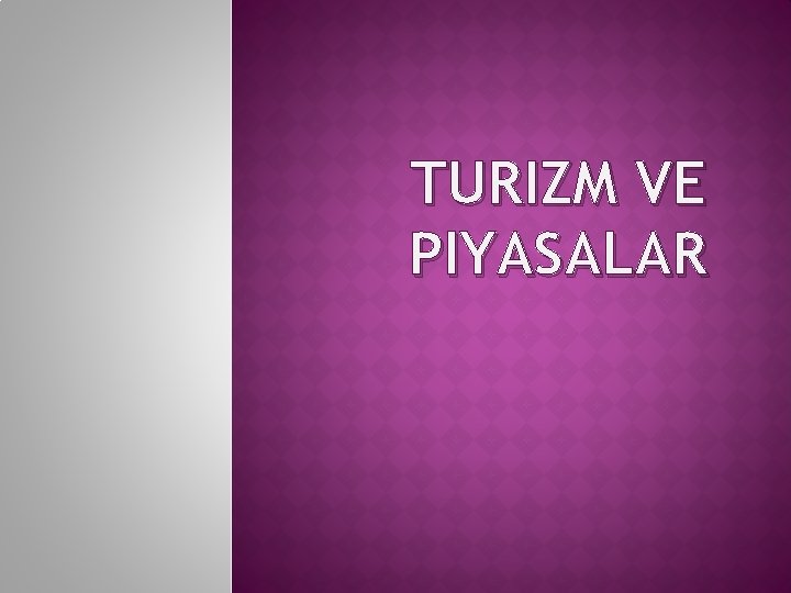 TURIZM VE PIYASALAR 