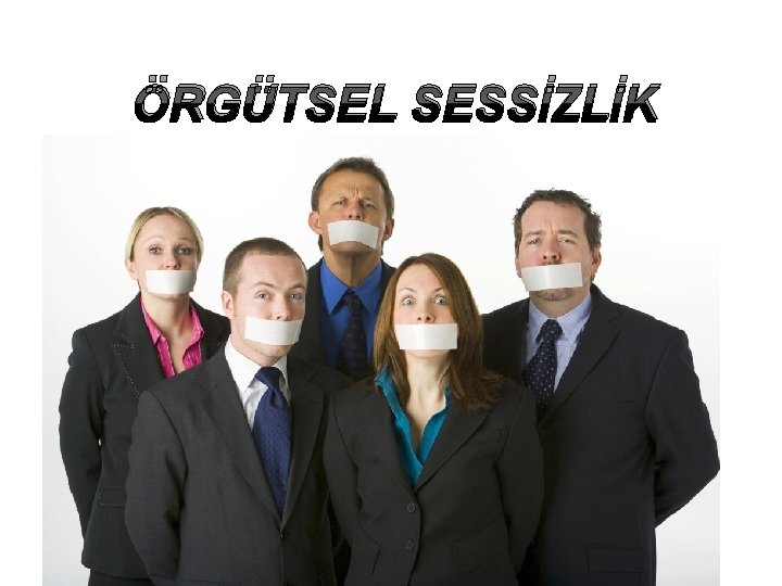 ÖRGÜTSEL SESSİZLİK 