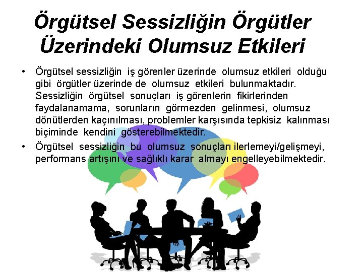 Örgütsel Sessizliğin Örgütler Üzerindeki Olumsuz Etkileri • Örgütsel sessizliğin iş görenler üzerinde olumsuz etkileri Örgütsel Sessizliğin Örgütler Üzerindeki Olumsuz Etkileri • Örgütsel sessizliğin iş görenler üzerinde olumsuz etkileri