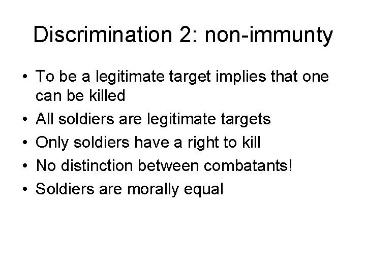 Discrimination 2: non-immunty • To be a legitimate target implies that one can be