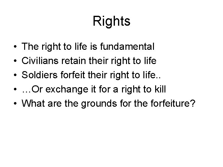 Rights • • • The right to life is fundamental Civilians retain their right