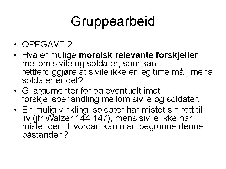 Gruppearbeid • OPPGAVE 2 • Hva er mulige moralsk relevante forskjeller mellom sivile og