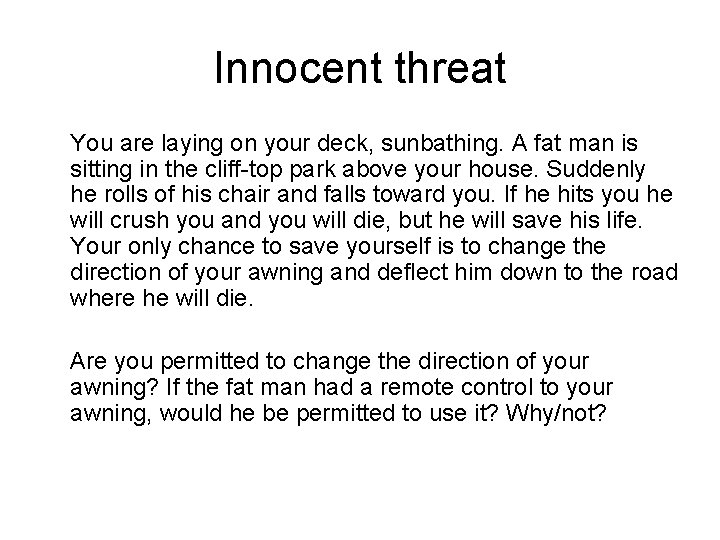 Innocent threat You are laying on your deck, sunbathing. A fat man is sitting