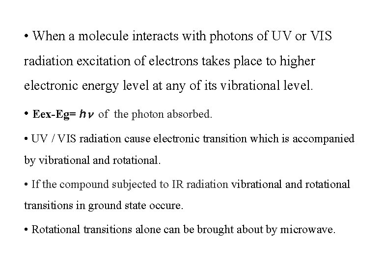  • When a molecule interacts with photons of UV or VIS radiation excitation