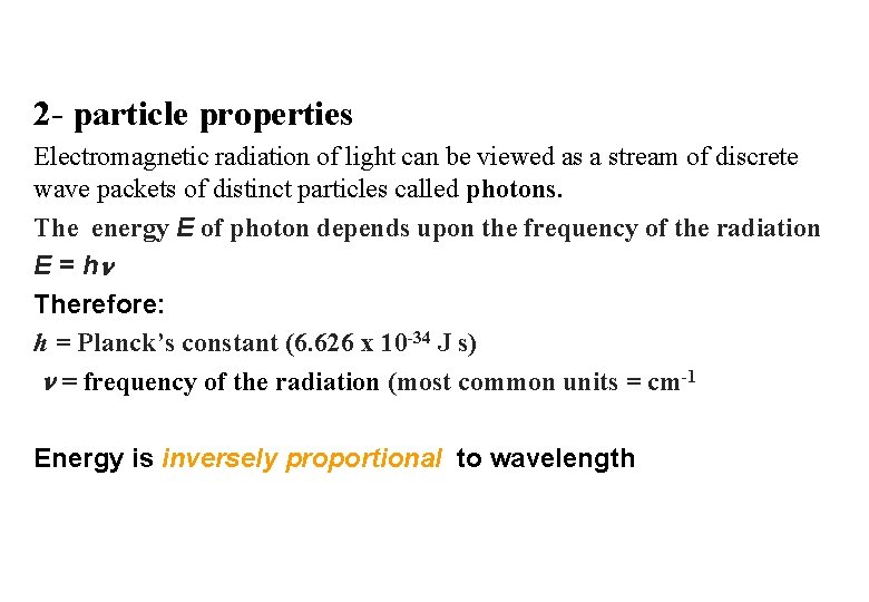 2 - particle properties Electromagnetic radiation of light can be viewed as a stream
