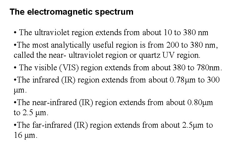 The electromagnetic spectrum • The ultraviolet region extends from about 10 to 380 nm