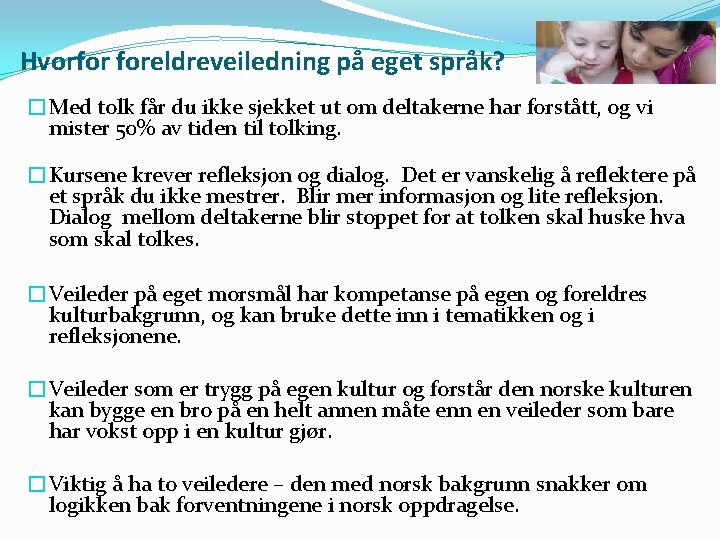 Hvorfor foreldreveiledning på eget språk? �Med tolk får du ikke sjekket ut om deltakerne