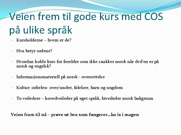 Veien frem til gode kurs med COS på ulike språk - Kursholderne – hvem