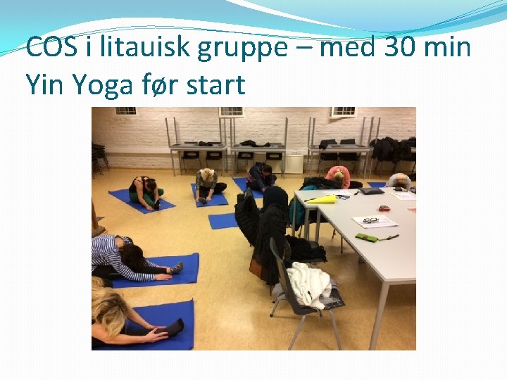 COS i litauisk gruppe – med 30 min Yoga før start 