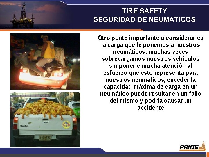 TIRE SAFETY SEGURIDAD DE NEUMATICOS Otro punto importante a considerar es la carga que