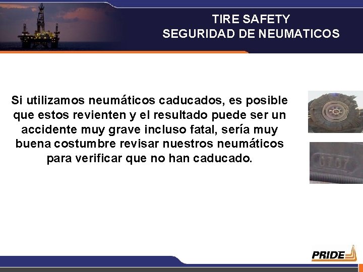 TIRE SAFETY SEGURIDAD DE NEUMATICOS Si utilizamos neumáticos caducados, es posible que estos revienten