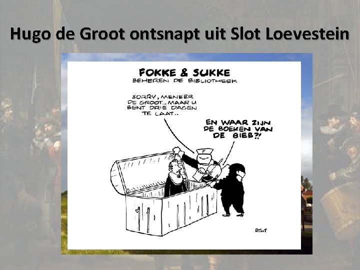 Hugo de Groot ontsnapt uit Slot Loevestein 