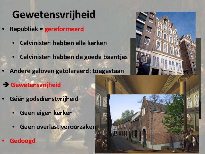 Gewetensvrijheid • Republiek = gereformeerd • Calvinisten hebben alle kerken • Calvinisten hebben de