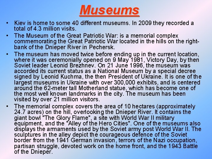 Museums • Kiev is home to some 40 different museums. In 2009 they recorded