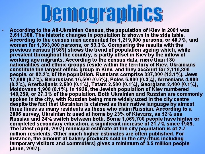  • According to the All-Ukrainian Census, the population of Kiev in 2001 was
