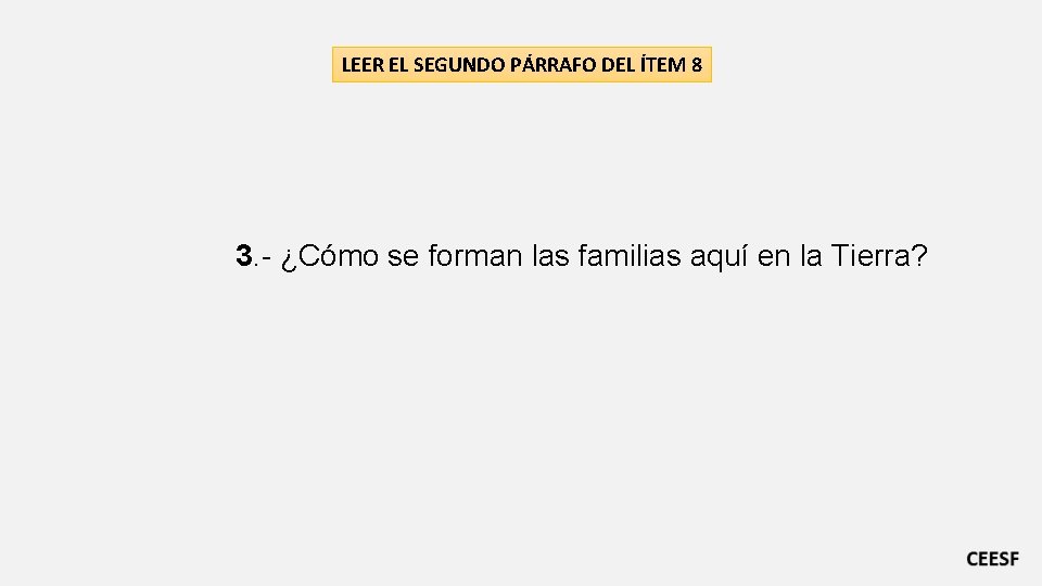 LEER EL SEGUNDO PÁRRAFO DEL ÍTEM 8 3. - ¿Cómo se forman las familias