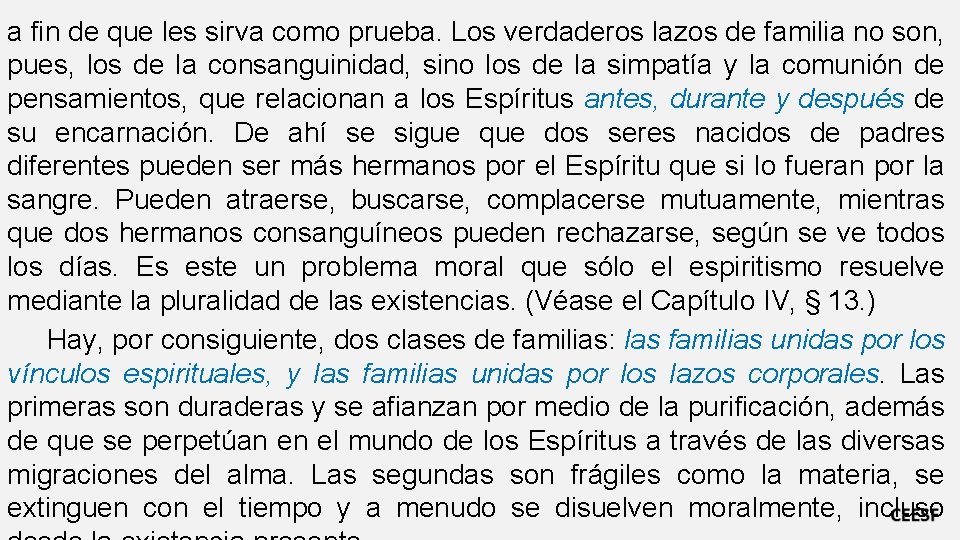 a fin de que les sirva como prueba. Los verdaderos lazos de familia no