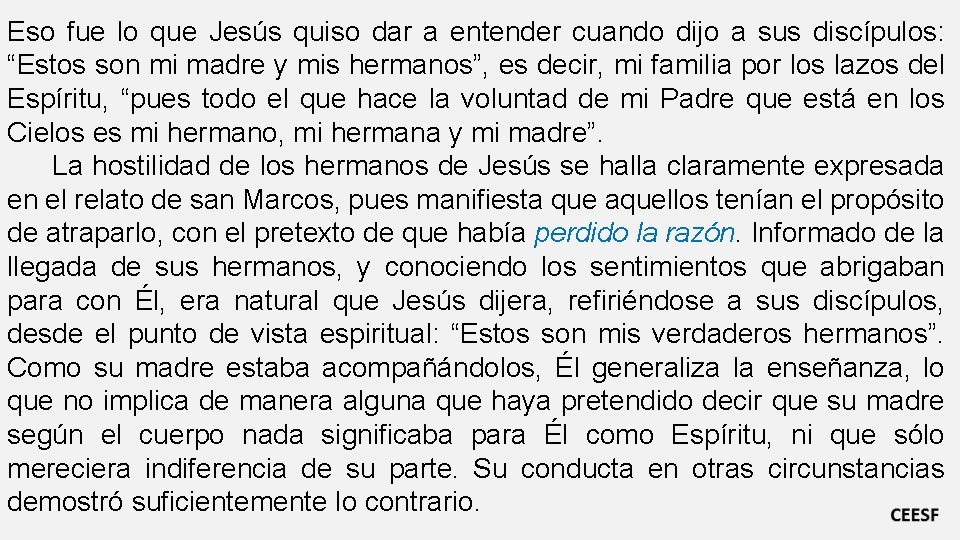 Eso fue lo que Jesús quiso dar a entender cuando dijo a sus discípulos: