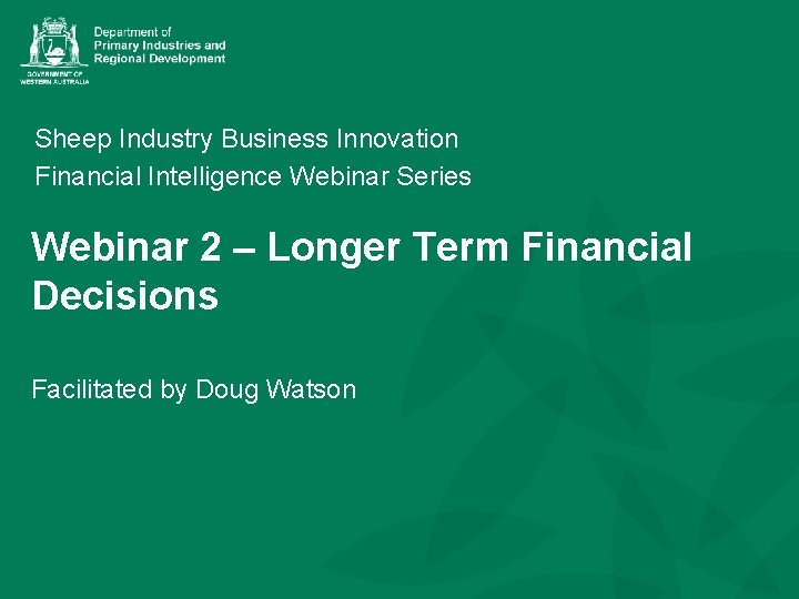 Sheep Industry Business Innovation Financial Intelligence Webinar Series Webinar 2 – Longer Term Financial