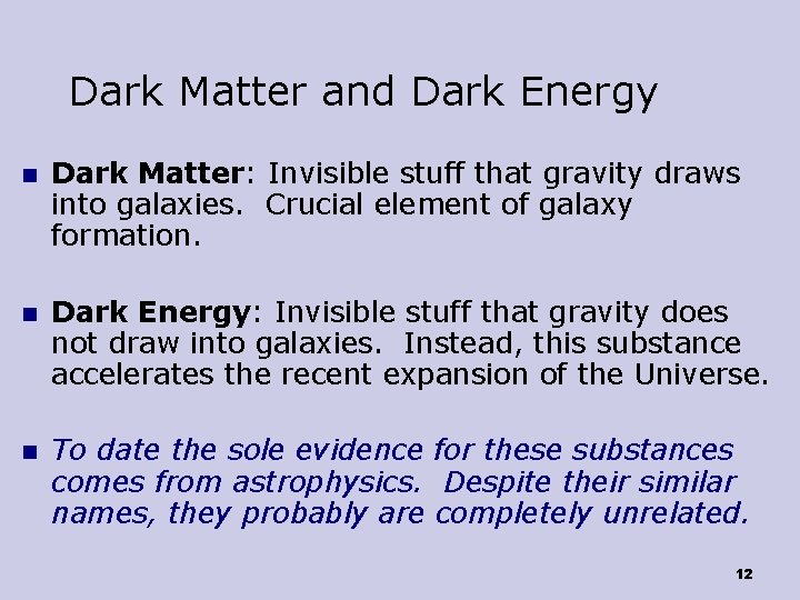 Dark Matter and Dark Energy n Dark Matter: Invisible stuff that gravity draws into