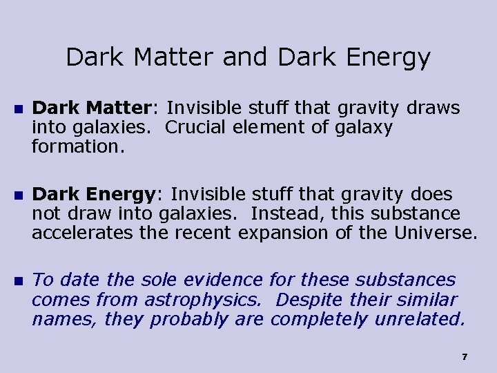 Dark Matter and Dark Energy n Dark Matter: Invisible stuff that gravity draws into