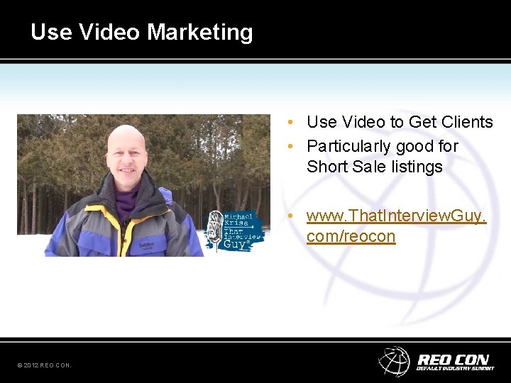 Use Video Marketing • Use Video to Get Clients • Particularly good for Short Use Video Marketing • Use Video to Get Clients • Particularly good for Short