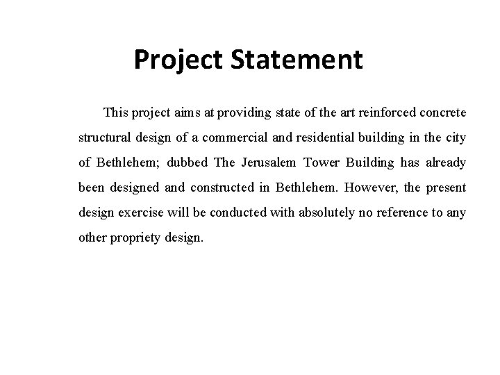 Project Statement This project aims at providing state of the art reinforced concrete structural