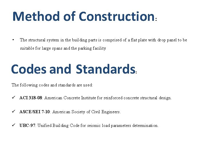 Method of Construction • : The structural system in the building parts is comprised